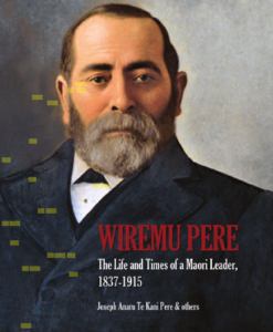 Joe Pere's biography of Wiremu Pere MP 1837-1915.