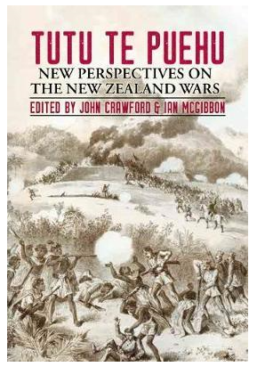 John Crawford & Ian McGibbon (eds), 'Tutu Te Puehu. New Perspectives on the New Zealand Wars', Steele Roberts Aotearoa, Wellington, 2018.