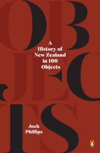 An amazing collection of artifacts which together relate New Zealand's complex and varied history, including some with direct reference to the New Zealand Wars eg Wiremu Kingi's Tauihi (canoe prow, pp. 127-130), Jock Phillips, 'A History of New Zealand in 100 Objects', Penguin Books, Auckland, 2022.