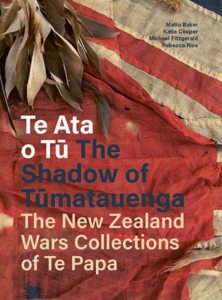 An awesome collection of artifacts from Te Papa National Museum with full explanations plus essays from select historians - Matiu Baker, Rebecca Rice, Michael Fitzgerald & Katie Cooper, 'Te Ata a Tu The Shadow of Tūmatauenga. The New Zealand Wars Collections of Te Papa', Te Papa Press, Wellington, 2024.